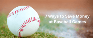 save money at baseball games