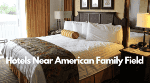 Hotels Near American Family Field