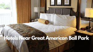 Hotels Near Great American Ball Park