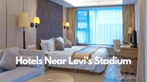 Hotels Near Levi's Stadium