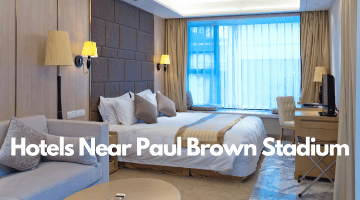 Hotels Near Paul Brown Stadium
