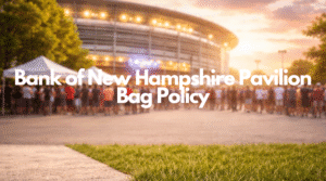 your ultimate guide to the bank of new hampshire pavilion bag policy