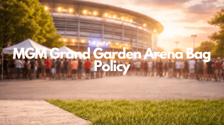 mgm grand garden arena bag policy 2025 what you need to know before your event